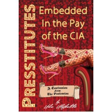 Presstitutes, Embedded in the Pay of the CIA: A Confession from the Profession